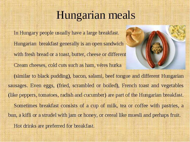 Hungarian meals In Hungary people usually have a large breakfast. Hungarian  ...