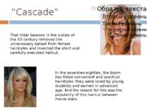 “Cascade” That Vidal Sassoon in the sixties of the XX century removed the unn...