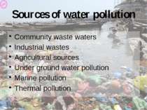Sources of water pollution Community waste waters Industrial wastes Agricultu...