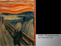 "The Scream" The first version of the picture was painted by Munch in 1893. A...