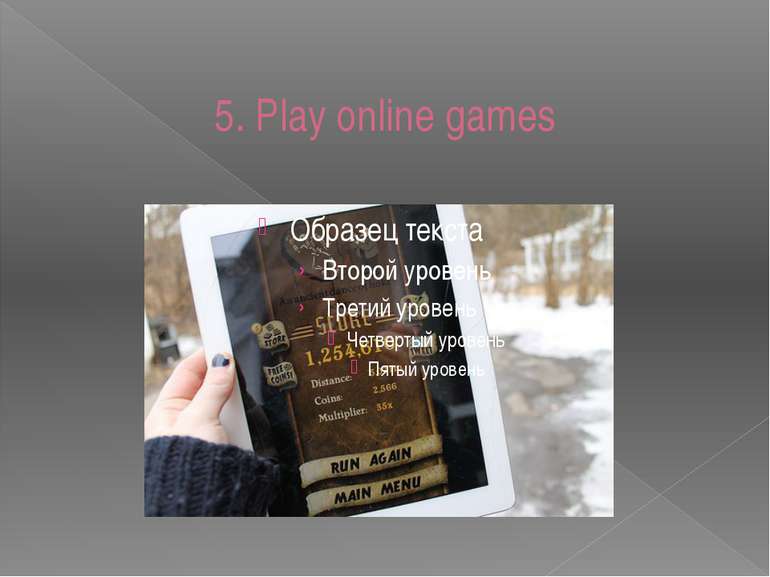 5. Play online games