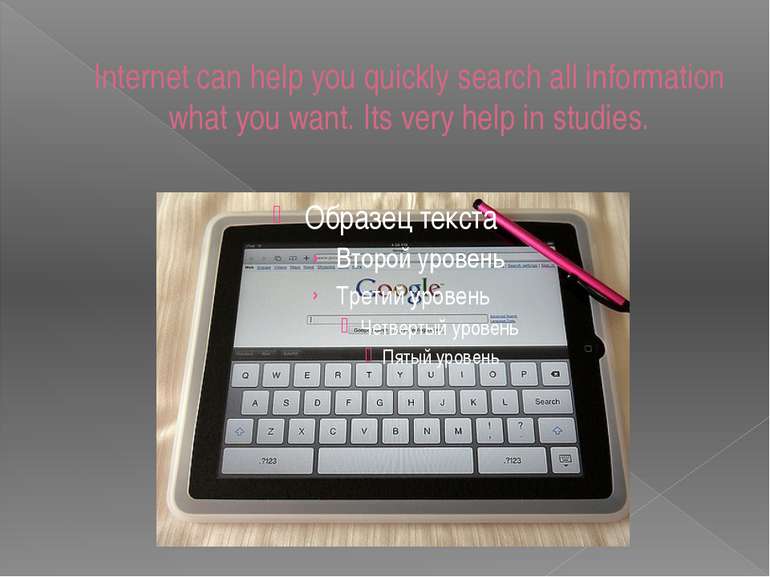 Internet can help you quickly search all information what you want. Its very ...