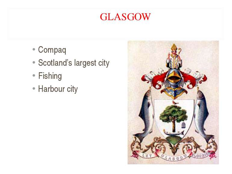 GLASGOW Compaq Scotland’s largest city Fishing Harbour city