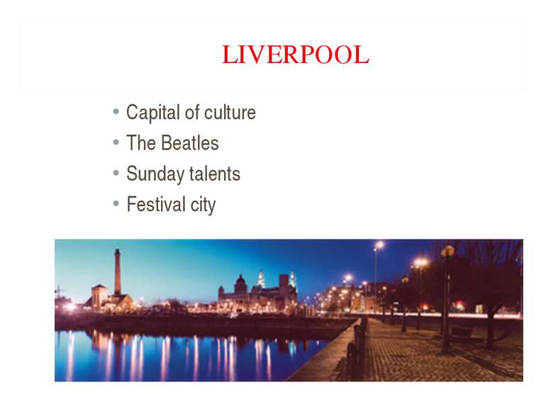 LIVERPOOL Capital of culture The Beatles Sunday talents Festival city