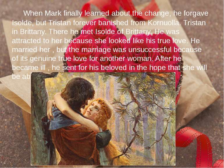 When Mark finally learned about the change, he forgave Isolde, but Tristan fo...