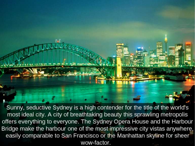 Sunny, seductive Sydney is a high contender for the title of the world's most...