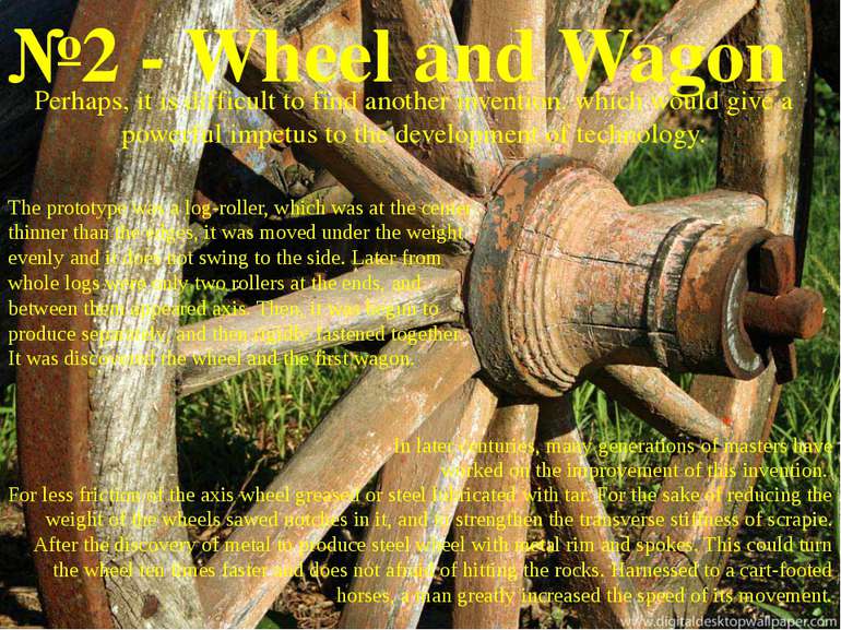№2 - Wheel and Wagon Perhaps, it is difficult to find another invention, whic...