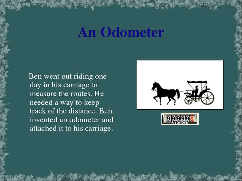 An Odometer Ben went out riding one day in his carriage to measure the routes...