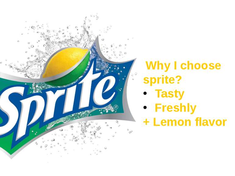 Why I choose sprite? Tasty Freshly + Lemon flavor