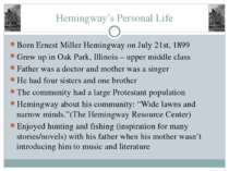 Hemingway’s Personal Life Born Ernest Miller Hemingway on July 21st, 1899 Gre...