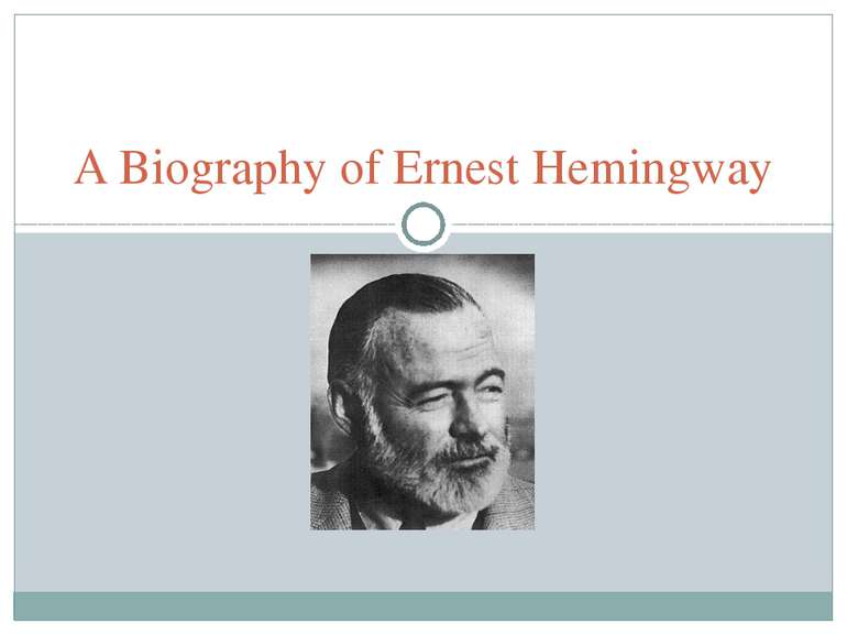 A Biography of Ernest Hemingway
