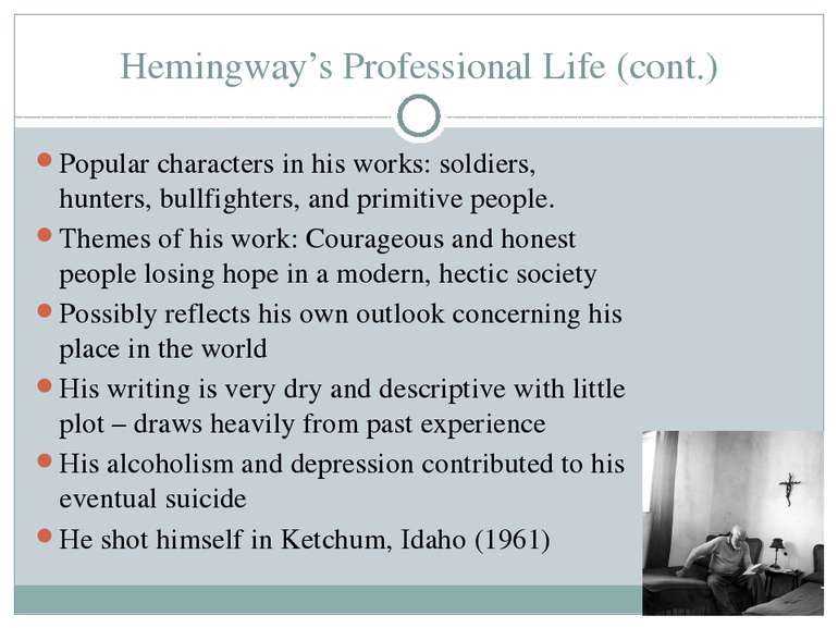 Hemingway’s Professional Life (cont.) Popular characters in his works: soldie...