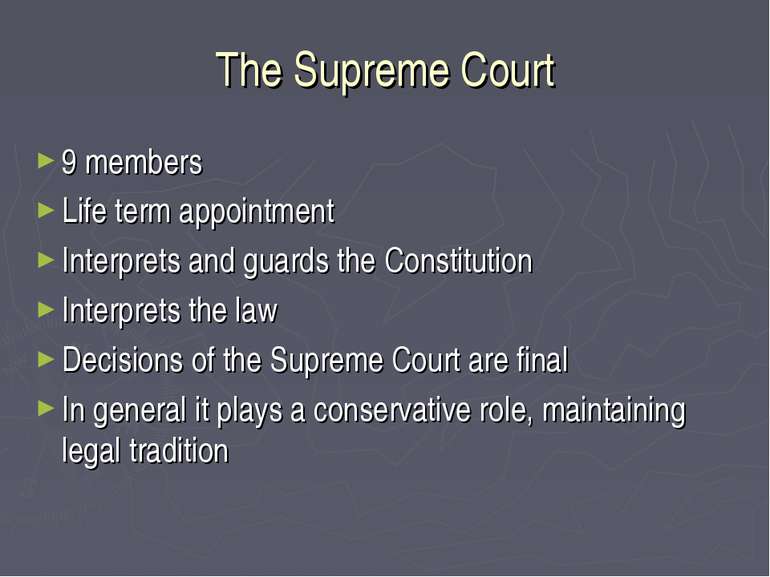 The Supreme Court 9 members Life term appointment Interprets and guards the C...