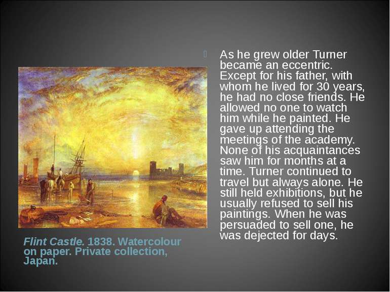 As he grew older Turner became an eccentric. Except for his father, with whom...