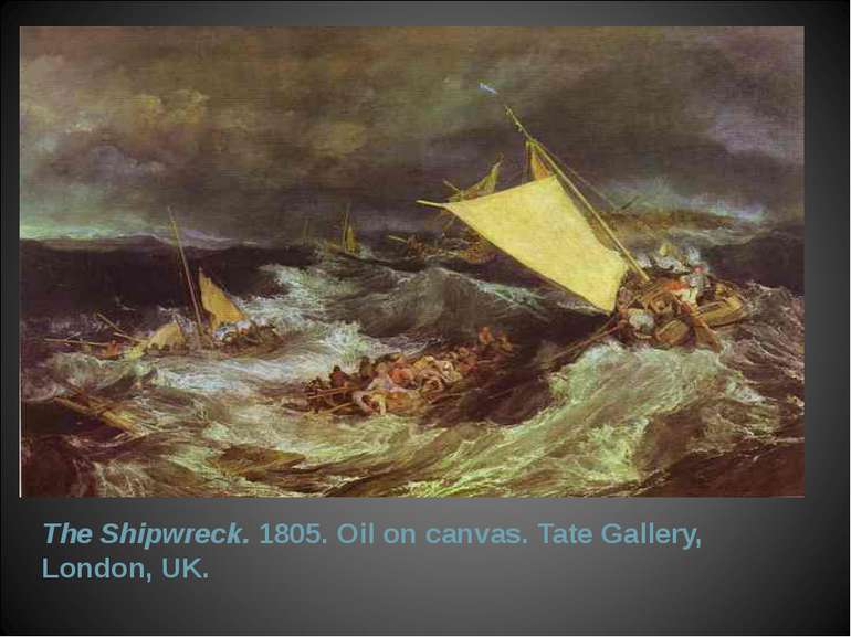 The Shipwreck. 1805. Oil on canvas. Tate Gallery, London, UK.