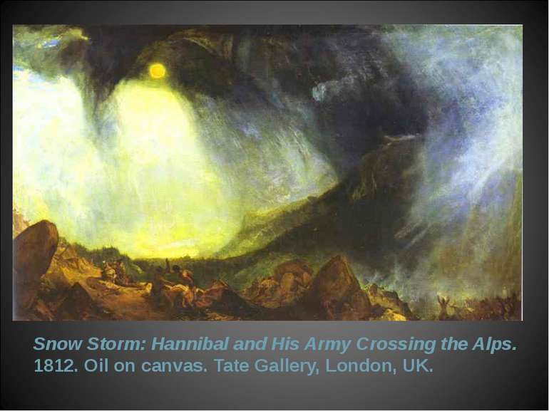 Snow Storm: Hannibal and His Army Crossing the Alps. 1812. Oil on canvas. Tat...