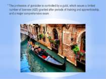 The profession of gondolier is controlled by a guild, which issues a limited ...