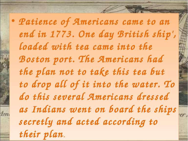 Patience of Americans came to an end in 1773. One day British ship', loaded w...