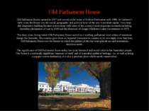 Old Parliament House Old Parliament House opened in 1927 and served as the ho...