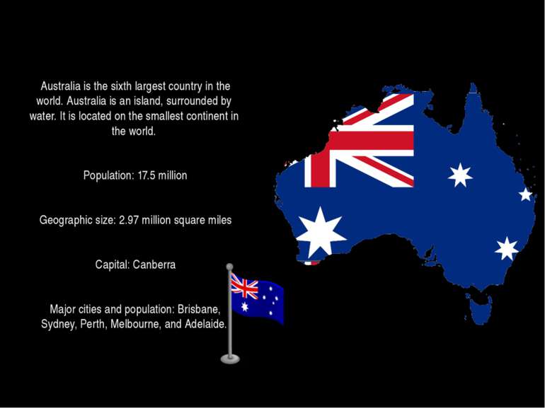 Australia is the sixth largest country in the world. Australia is an island, ...