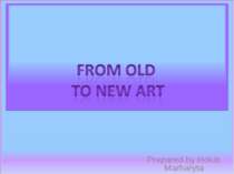 "From Old to new art"