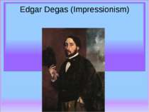 Edgar Degas (Impressionism)