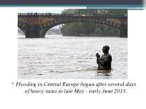 Flooding in Central Europe began after several days of heavy rains in late Ma...