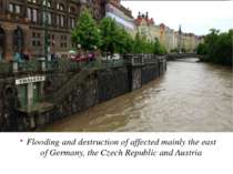 Flooding and destruction of affected mainly the east of Germany, the Czech Re...