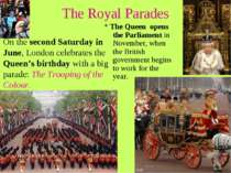 The Royal Parades On the second Saturday in June, London celebrates the Queen...