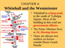 CHAPTER 4: Whitehall and the Westminster Whitehall is a long road, to the sou...