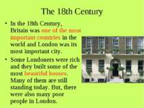 The 18th Century In the 18th Century, Britain was one of the most important c...