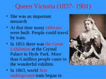 Queen Victoria (1837- 1901) She was an important monarch At that time many ra...