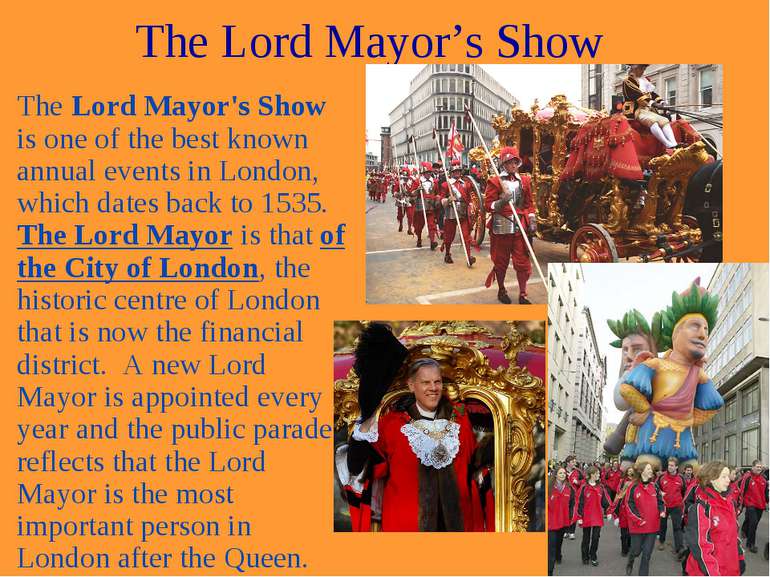The Lord Mayor’s Show The Lord Mayor's Show is one of the best known annual e...