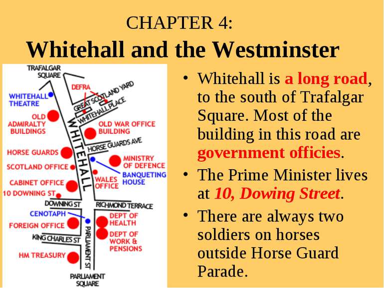 CHAPTER 4: Whitehall and the Westminster Whitehall is a long road, to the sou...