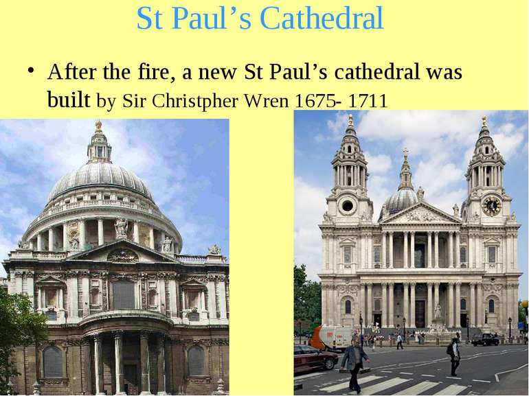 St Paul’s Cathedral After the fire, a new St Paul’s cathedral was built by Si...