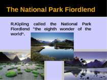 The National Park Fiordlend R.Kipling called the National Park Fiordlend "the...