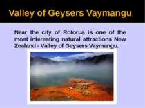 Valley of Geysers Vaymangu Near the city of Rotorua is one of the most intere...
