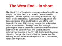 The West End – in short The West End of London (more commonly referred to as ...