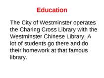 Education The City of Westminster operates the Charing Cross Library with the...