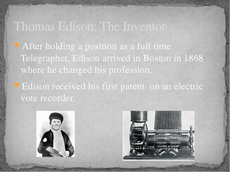 After holding a position as a full time Telegrapher, Edison arrived in Boston...