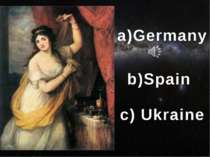 a)Germany b)Spain c) Ukraine