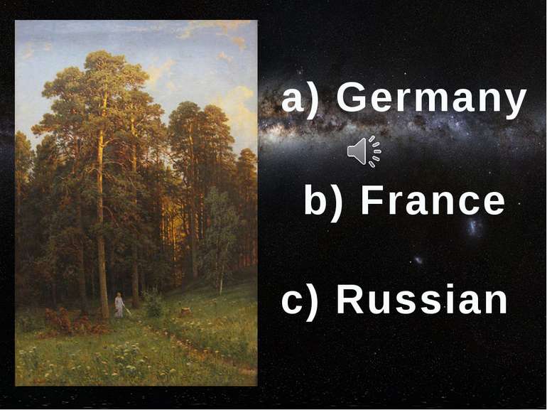 с) Russian b) France а) Germany