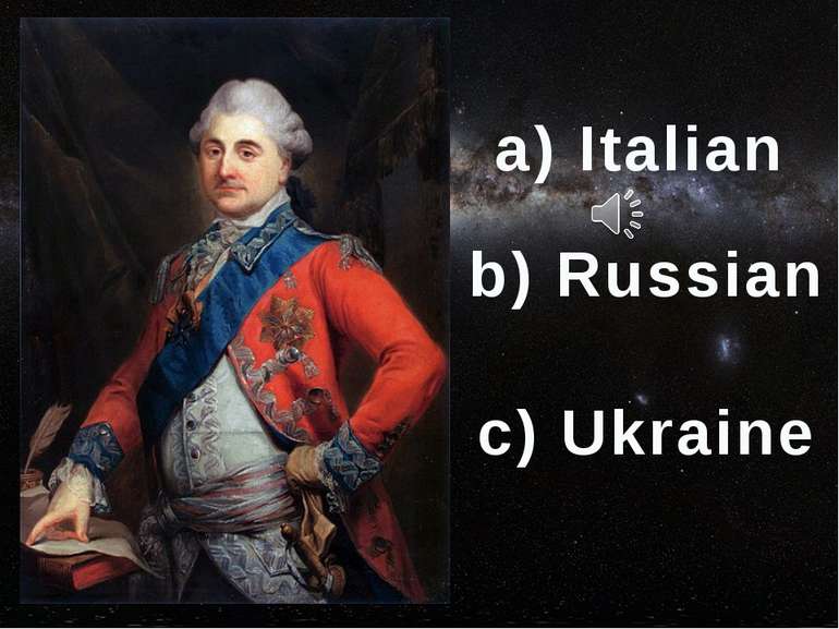 a) Italian b) Russian c) Ukraine