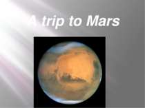 "A trip to Mars"