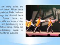 There are many styles and genres of dance. African dance is interpretative. B...