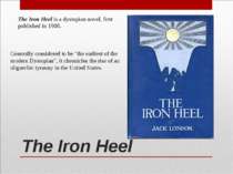 The Iron Heel The Iron Heel is a dystopian novel, first published in 1908. Ge...
