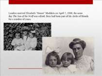 London married Elizabeth "Bessie" Maddern on April 7, 1900, the same day The ...