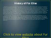 History of Für Elise Für Elise is one of the most well know compositions in t...