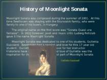 History of Moonlight Sonata Moonlight Sonata was composed during the summer o...