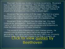 Moonlight Sonata was divided in to three movements. Movement One is the well-...
